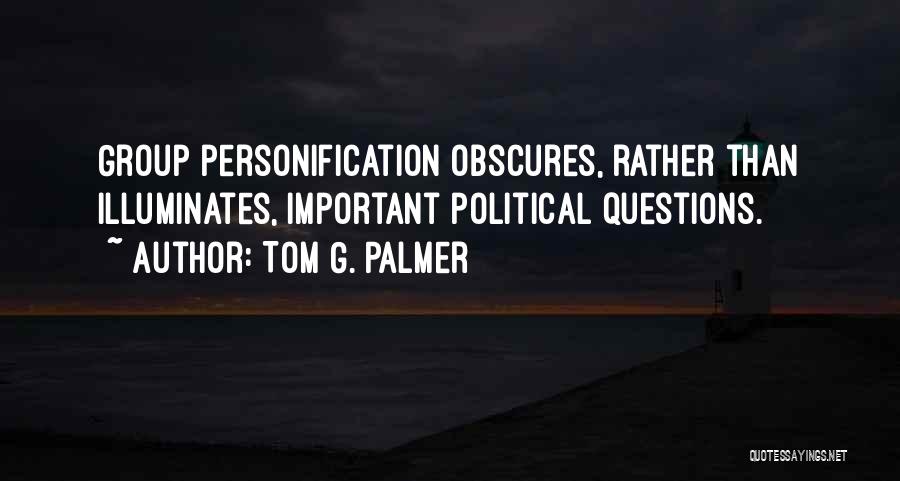 Personification Quotes By Tom G. Palmer