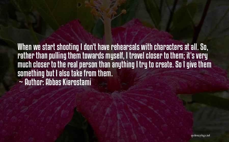 Person's Character Quotes By Abbas Kiarostami