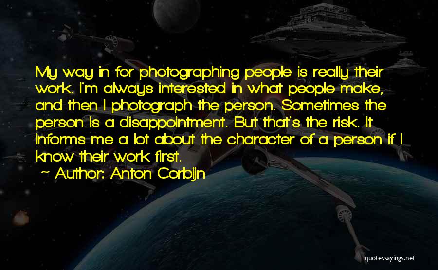 Person's Character Quotes By Anton Corbijn