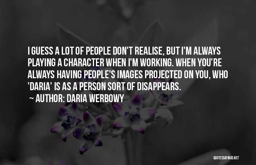 Person's Character Quotes By Daria Werbowy