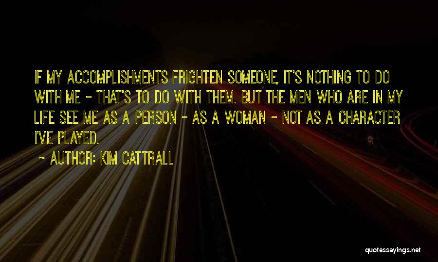 Person's Character Quotes By Kim Cattrall