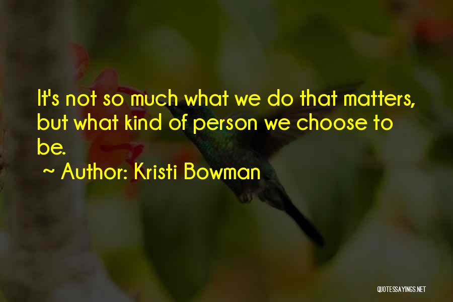 Person's Character Quotes By Kristi Bowman