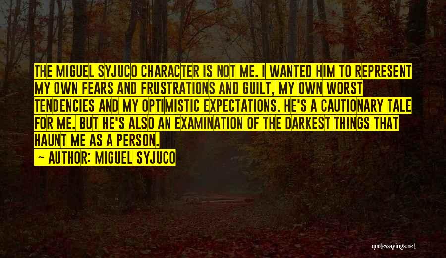 Person's Character Quotes By Miguel Syjuco