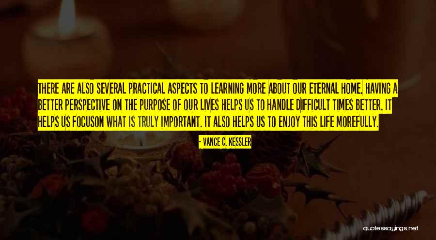 Perspective About Life Quotes By Vance C. Kessler Perspective About Life Quotes By Vance C. Kessler