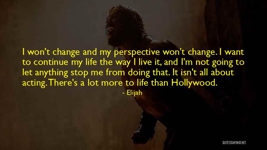 Perspective And Change Quotes By Elijah