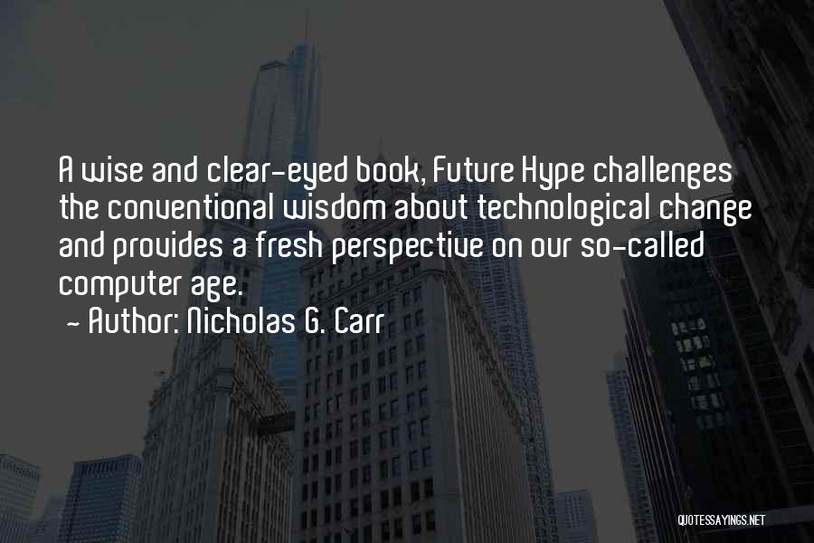 Perspective And Change Quotes By Nicholas G. Carr