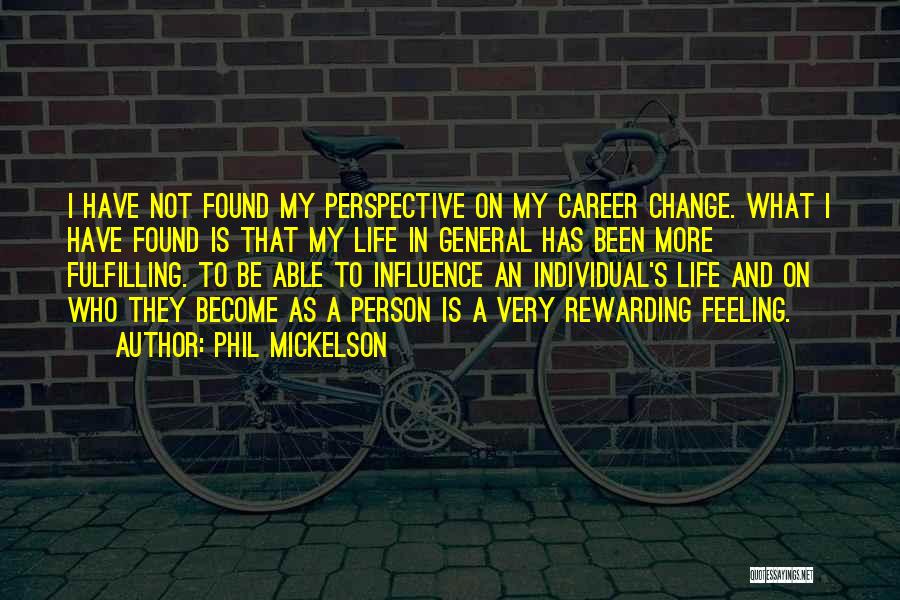 Perspective And Change Quotes By Phil Mickelson