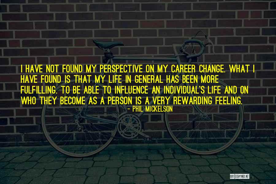 Perspective And Change Quotes By Phil Mickelson