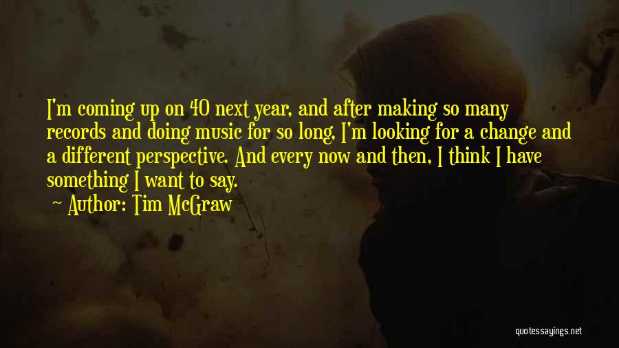 Perspective And Change Quotes By Tim McGraw