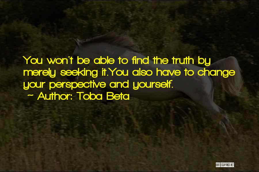 Perspective And Change Quotes By Toba Beta