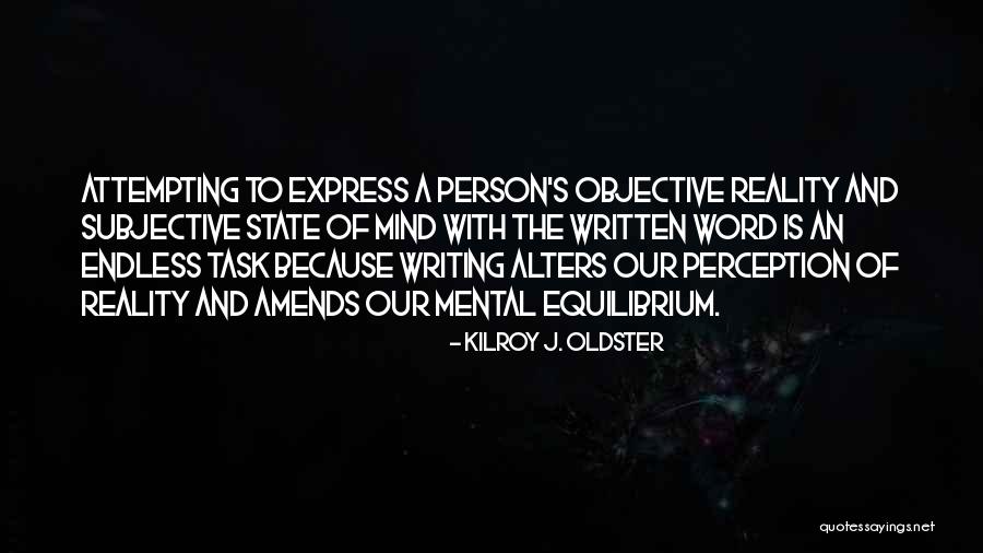 Perspective And Perception Quotes By Kilroy J. Oldster