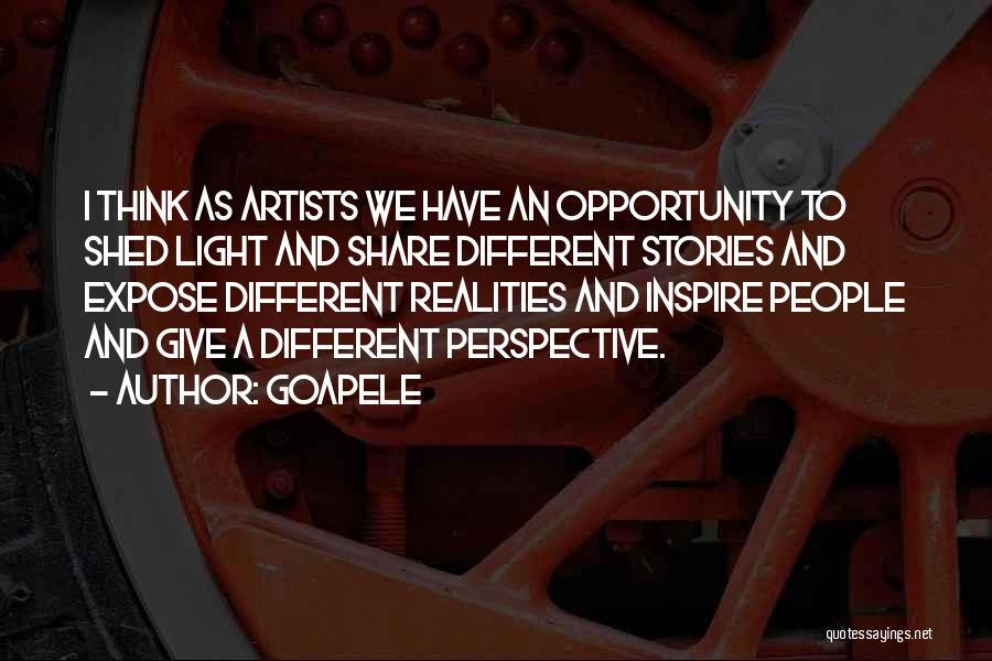 Perspective And Reality Quotes By Goapele