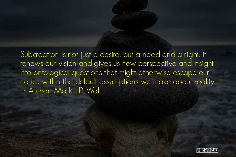 Perspective And Reality Quotes By Mark J.P. Wolf