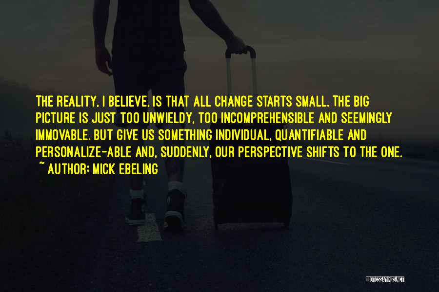 Perspective And Reality Quotes By Mick Ebeling