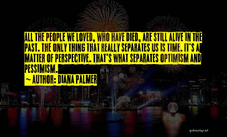 Perspective And Time Quotes By Diana Palmer