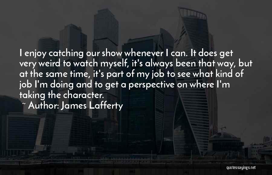 Perspective And Time Quotes By James Lafferty