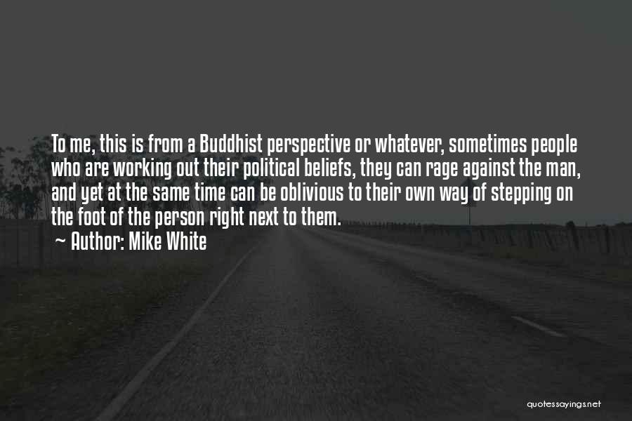 Perspective And Time Quotes By Mike White