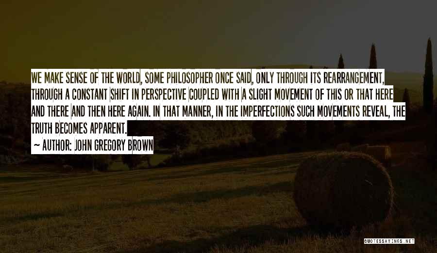 Perspective And Truth Quotes By John Gregory Brown