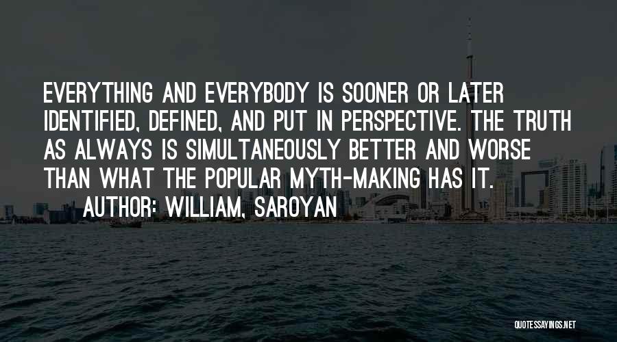 Perspective And Truth Quotes By William, Saroyan