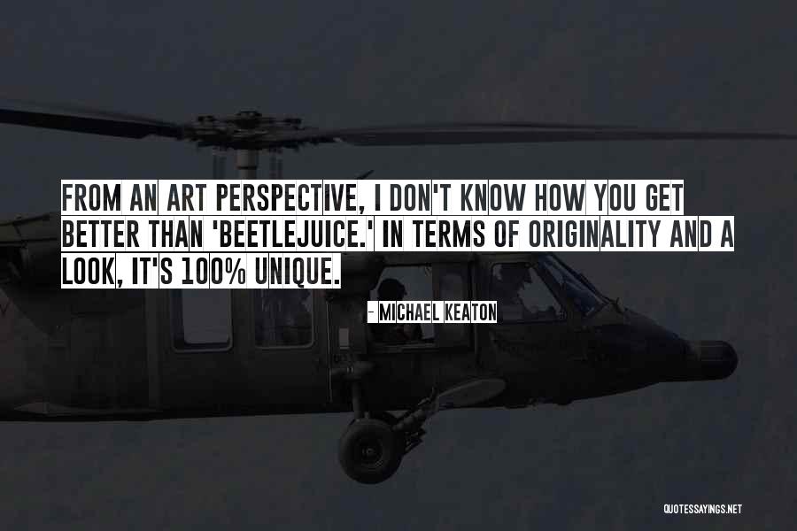 Perspective Art Quotes By Michael Keaton Perspective Art Quotes By Michael Keaton