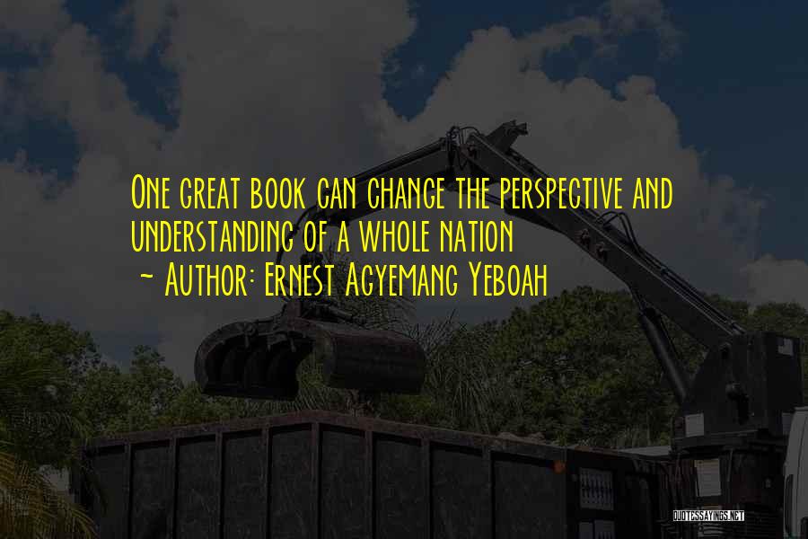 Perspective From Books Quotes By Ernest Agyemang Yeboah