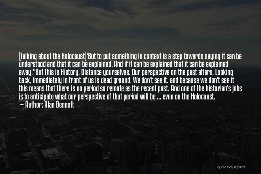 Perspective In History Quotes By Alan Bennett