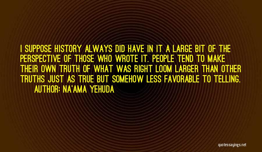 Perspective In History Quotes By Na'ama Yehuda