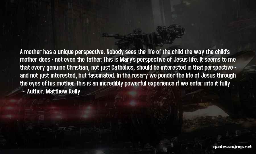 Perspective Of Life Quotes By Matthew Kelly