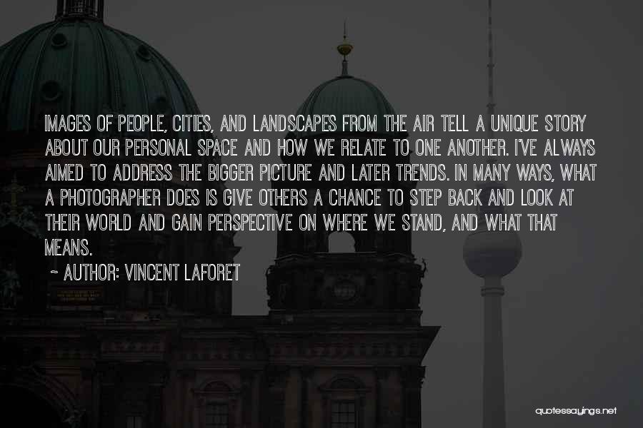 Perspective On The World Quotes By Vincent Laforet