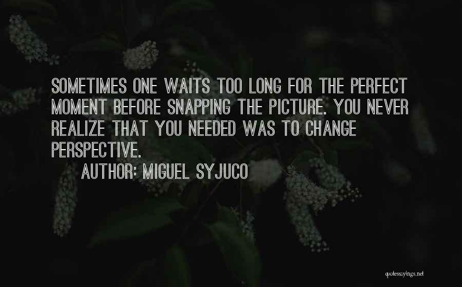 Perspective Photography Quotes By Miguel Syjuco