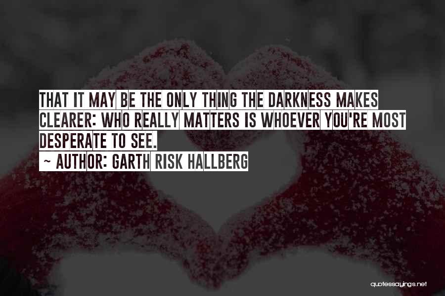 Perspective Quotes By Garth Risk Hallberg