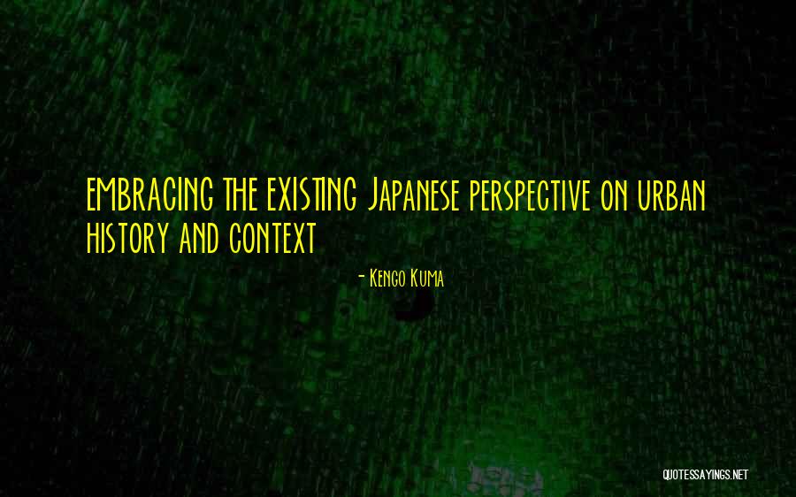 Perspective Quotes By Kengo Kuma