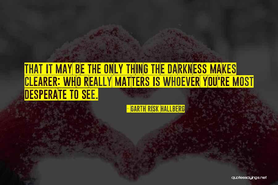 Perspective Really Matters Quotes By Garth Risk Hallberg Perspective Really Matters Quotes By Garth Risk Hallberg