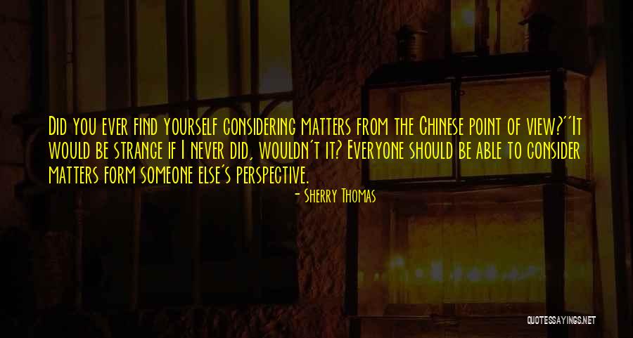 Perspective Really Matters Quotes By Sherry Thomas Perspective Really Matters Quotes By Sherry Thomas
