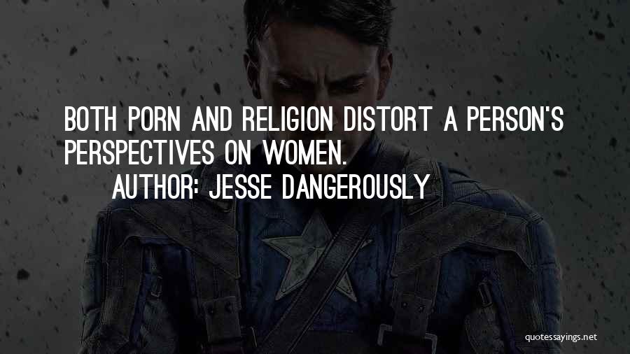 Perspectives Quotes By Jesse Dangerously