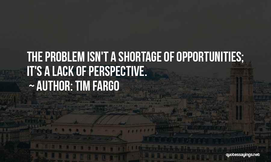 Perspectives Quotes By Tim Fargo