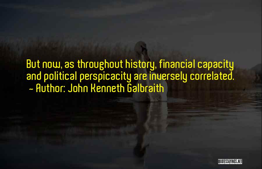 Perspicacity Quotes By John Kenneth Galbraith