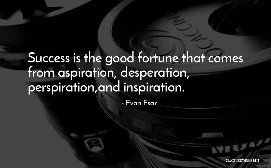 Perspiration Inspiration Quotes By Evan Esar Perspiration Inspiration Quotes By Evan Esar