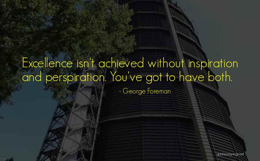 Perspiration Inspiration Quotes By George Foreman Perspiration Inspiration Quotes By George Foreman