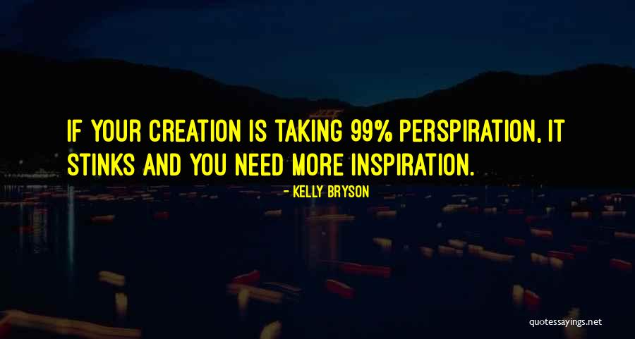 Perspiration Inspiration Quotes By Kelly Bryson Perspiration Inspiration Quotes By Kelly Bryson