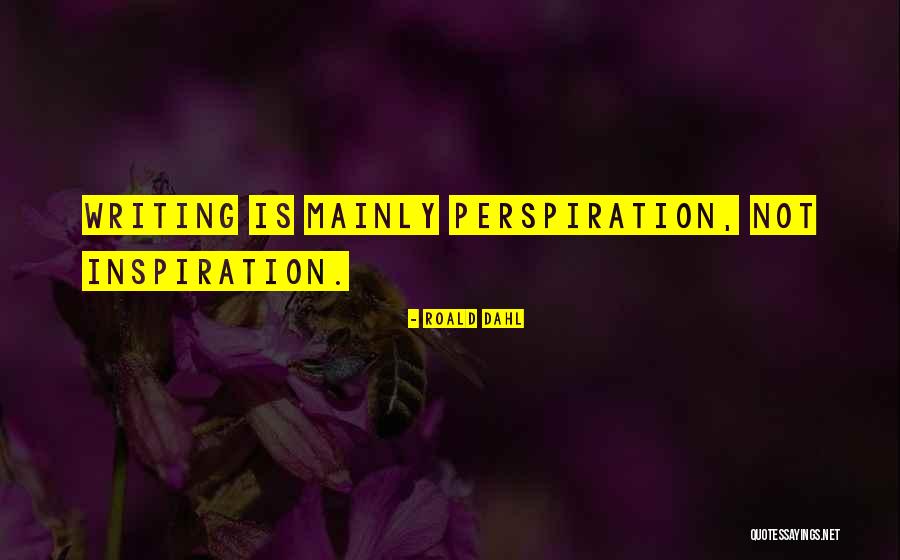Perspiration Inspiration Quotes By Roald Dahl Perspiration Inspiration Quotes By Roald Dahl