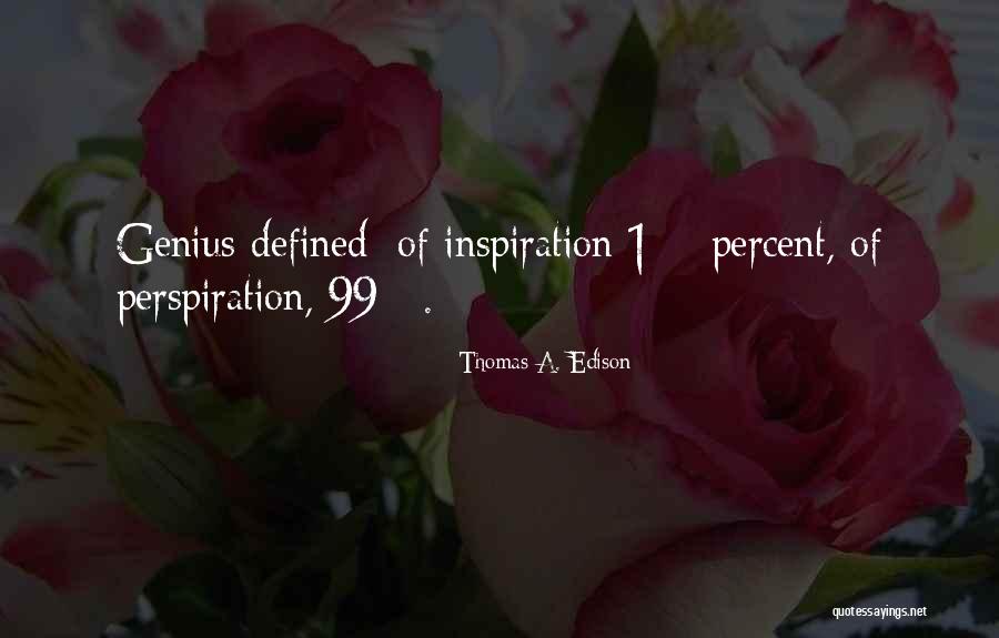 Perspiration Inspiration Quotes By Thomas A. Edison Perspiration Inspiration Quotes By Thomas A. Edison