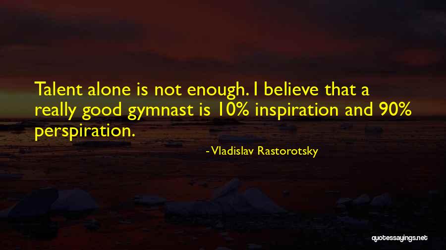 Perspiration Inspiration Quotes By Vladislav Rastorotsky