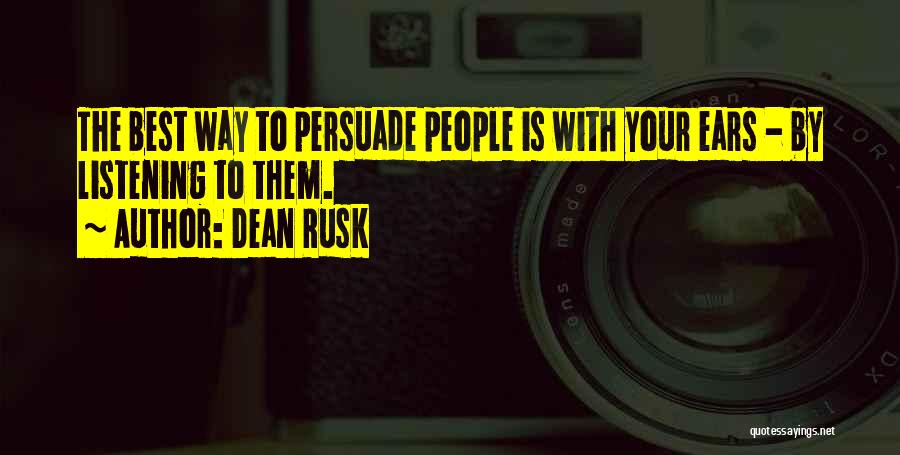 Persuade Quotes By Dean Rusk
