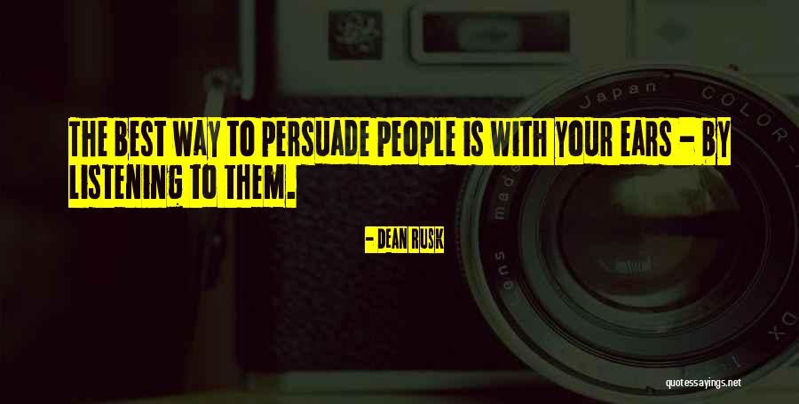 Persuade Quotes By Dean Rusk