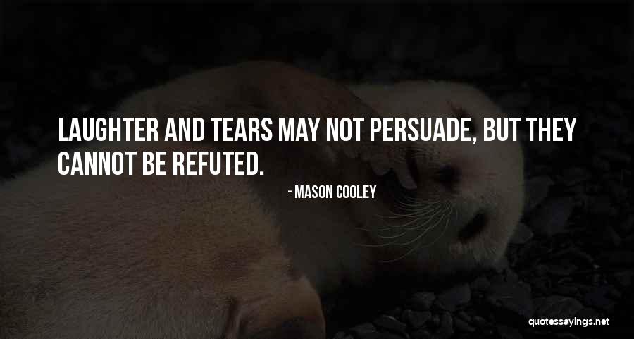 Persuade Quotes By Mason Cooley