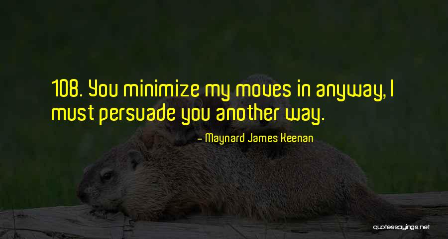 Persuade Quotes By Maynard James Keenan