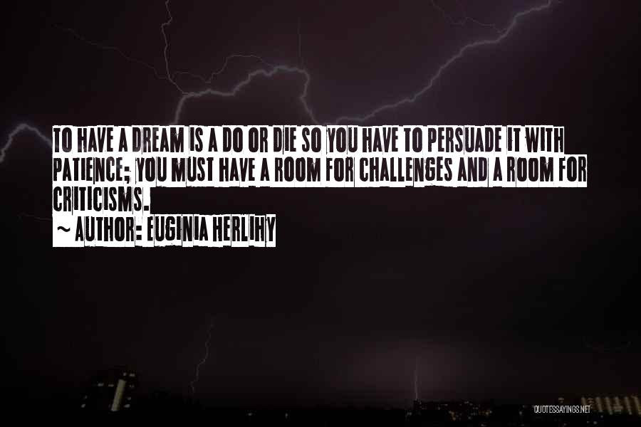 Persuade Your Dreams Quotes By Euginia Herlihy