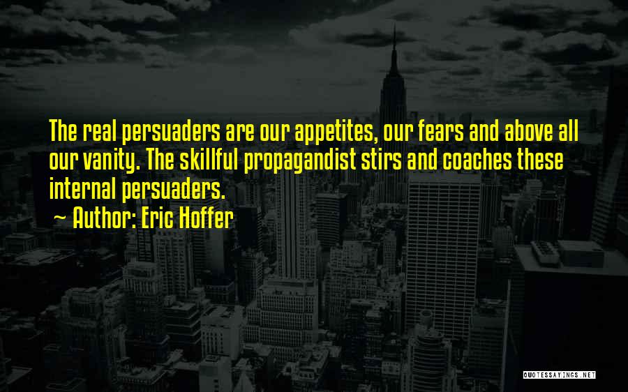 Persuaders Quotes By Eric Hoffer