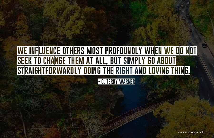 Persuasion And Influence Quotes By C. Terry Warner Persuasion And Influence Quotes By C. Terry Warner